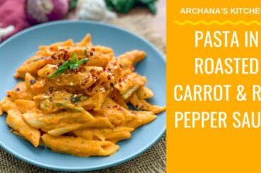 Pasta In Roasted Carrot and Red Bell pepper sauce | Pasta Recipes | Red Sauce Pasta Recipe