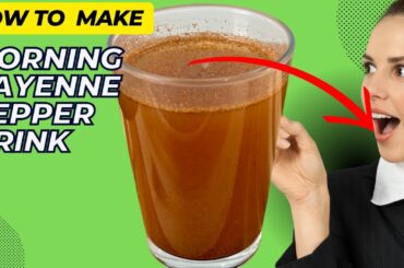 Morning Cayenne pepper drink