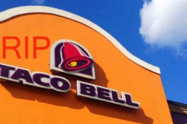 RIP taco bell 1962-2019. It was a good run, we will miss you.