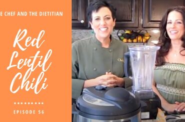 The Chef and The Dietitian - Episode 56 - Red Lentil Chili