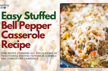 How to Make Stuffed Bell Pepper Casserole | Simple & Tasty Recipe
