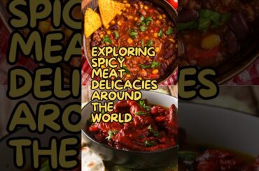 Exploring Spicy Meat Delicacies Around the World #spicymeatdishes #chilirecipes #hotandspicymeals