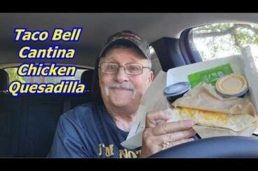 Taco Bell Cantina Chicken Quesadilla Taste Test Rating and Review