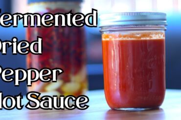 Fermented Dried Pepper Hot Sauce Recipe - A Must Try Lacto Fermented Hot Sauce From Dried Peppers