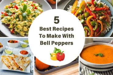 5 Best Recipes To Make With Bell Peppers - Bell Pepper Recipes - #bellpeppers #easyrecipes