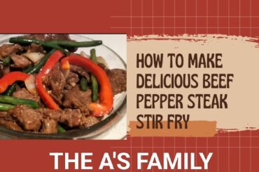 BEEF PEPPER STEAK RECIPE | STIR FRY - QUICK & EASY DINNER IDEA | THE A'S FAMILY