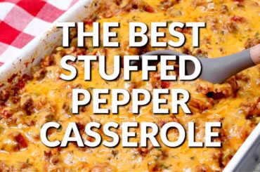 How to make: THE BEST STUFFED PEPPER CASSEROLE