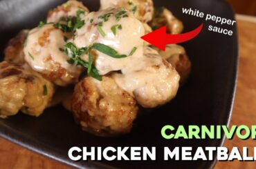 CARNIVORE Chicken Meatballs with White Pepper Sauce Recipe
