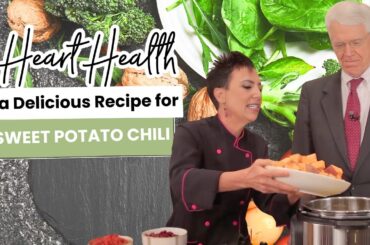 Dr. Esselstyn’s Secrets to Heart Health & Oil-Free Sweet Potato Chili Recipe