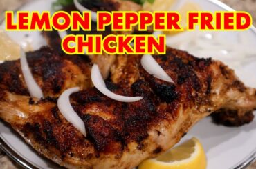 LEMON PEPPER FRIED CHICKEN | CRISPY FRIED CHICKEN | HOW TO MAKE LEMON PEPPER CHICKEN