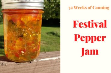 Festival Pepper Jam - 52 Weeks of Canning