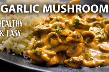GARLIC MUSHROOM Recipe | Easy Vegetarian and Vegan Meals | Mushroom recipes