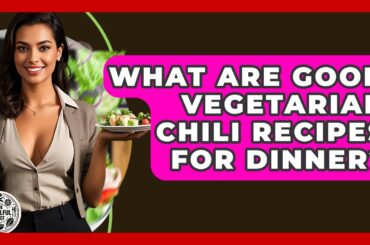 What Are Good Vegetarian Chili Recipes For Dinner? - The Skillful Chef