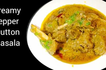 Creamy Pepper Mutton Masala Recipe/ New & Easy Creamy Kali mirch Mutton Gravy /Kali mirch Gosht