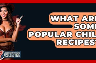 What Are Some Popular Chili Recipes? - Southern Culture Collective