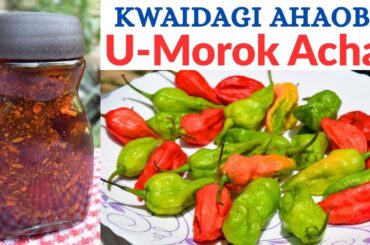 Khwaidagi Ahaoba  Maongda U-Morok Achar Semjare | King Chilli Pickle Special style #matheltherecipe