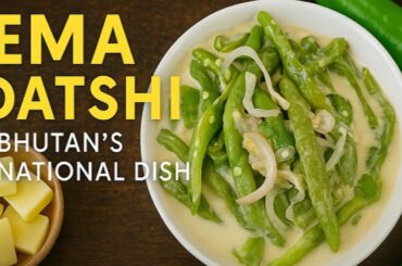 Ema Datshi Recipe | Bhutan’s National Dish | Easy Chili Cheese Curry