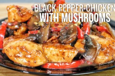 The ABSOLUTE BEST Black Pepper Chicken Recipe With Mushrooms