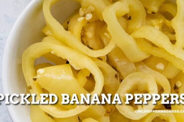 Pickled Banana Peppers - Chili Pepper Madness