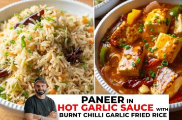 Paneer in Hot Garlic Sauce & Veg Burnt Chilli Garlic Fried Rice | Easy Meal Recipe | Sanjyot Keer