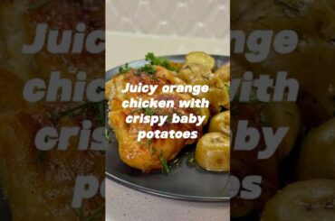 Juicy orange chicken with crispy baby potatoes recipe