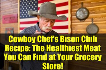 Cowboy Chef's Bison Chili Recipe: The Healthiest Meat You Can Find at Your Grocery Store!