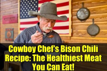 Cowboy Chef's Bison Chili Recipe: The Healthiest Meat You Can Eat!