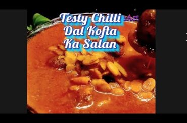 Testy Chilli Dal Kofta Ka Salan /Chilli Dal KoftaRecipe#recipe#food#cooking#easyrecipe#viral#foodie