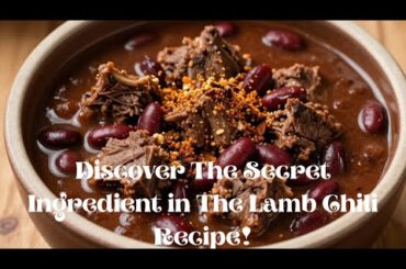 Discover The Secret Ingredient in The Lamb Chili Recipe! !