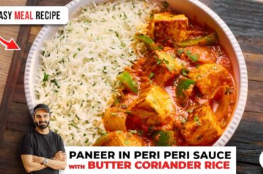 Paneer in Peri Peri Sauce | Butter Coriander Rice | पेरी पेरी पनीर और कोरिएंडर राइस | Sanjyot Keer