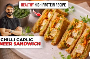 Chilli Garlic Paneer Sandwich | HIGH-PROTEIN RECIPE | चिली गार्लिक पनीर सैंडविच | Chef Sanjyot Keer