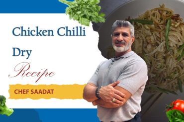 Chicken Chilli Dry | Spicy & Crispy Indo-Chinese Recipe | Chef Saadat