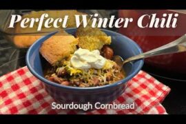 Perfect Winter Chili Recipe with Sourdough Cornbread | Cozy Comfort Food