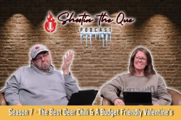 Venison Chili, Budget-Friendly Valentine's Recipes, & Ice Storms | Shootin' The Que Podcast