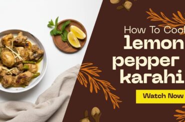 Lemon Pepper Karahi Recipe 🍋🔥 | Quick, Easy & Flavorful