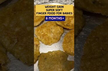 Weight gaining finger food for babies/baby food recipes
