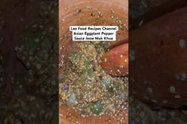 Asian Eggplant Recipe Lao Jeow Muk Khua Pepper Sauce Laos Papaya Salad Khao Poon Piak Sen Laab #food