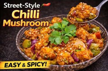 Chilli Mushroom Recipe | चिली मशरूम बनाने की आसान विधि | Street Style | Restaurant Style at Home