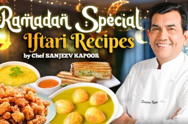 Special Iftari Recipes for Ramadan | Tandoori Popcorn to Zafrani Shorba By Chef Sanjeev Kapoor