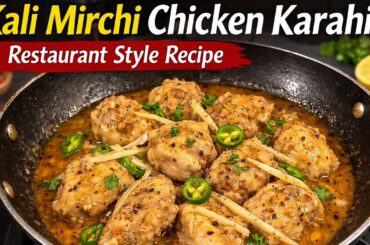 Kali Mirchi Chicken Karahi Recipe | Restaurant Style Black Pepper Chicken Karahi