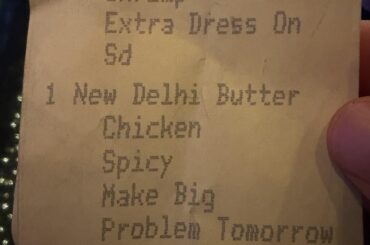 Requested spicier Delhi butter chicken and the receipt specified the request as “make big problem tomorrow”.