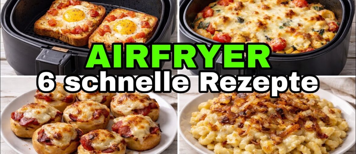 AIRFRYER REZEPTE: 6 schnelle und einfache Rezepte aus dem Airfryer!