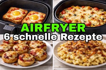 AIRFRYER REZEPTE: 6 schnelle und einfache Rezepte aus dem Airfryer!