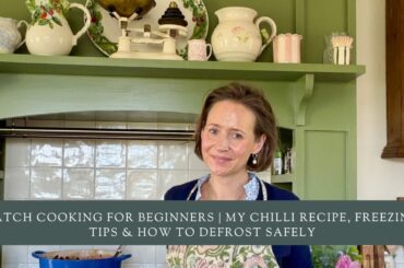 Batch Cooking for Beginners | My Chilli Recipe, Freezing Tips & How to Defrost Safely