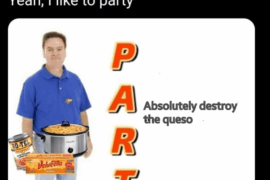 Yeah I like to P.A.R.T.Y.