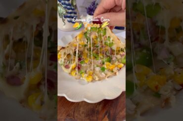 🌮 Viral Cheese Chilli Corn Tacos You NEED to Try 🤤🔥 #viral #recipe #youtubeshorts