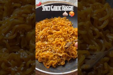 Spicy Chilli Garlic Maggie Recipe🌶️🧄🥵#maggie#shorts #spicy#spicyfood #recipe#spicymaggirecipe #yt