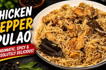 Chicken Pepper Pulao | One Pot Pulao Recipe | Black Pepper Chicken Rice