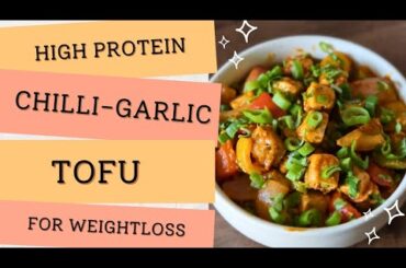 22g Protein | 260 Cal Chilli Garlic Tofu | High Protein Dinner for Weight Loss | चिली गार्लिक टोफू