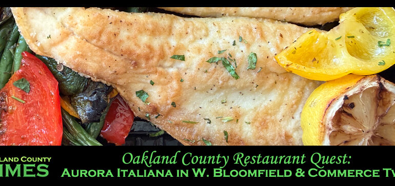Oakland County Restaurant Quest: Aurora Italiana in West Bloomfield and Commerce Twp